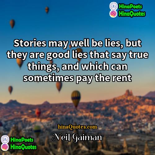 Neil Gaiman Quotes | Stories may well be lies, but they